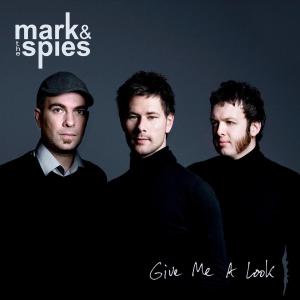 MARK & THE SPIES - GIVE ME A LOOK