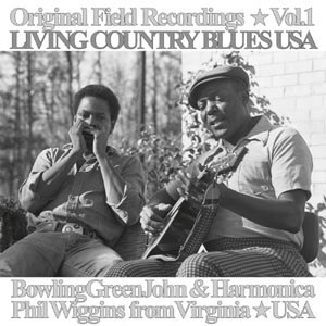 BOWLING GREEN JOHN CEPHAS & HARMONICA PHIL WIGGINS - LIVING COUNTRY BLUES VOL.1