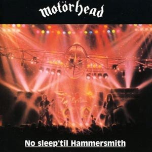 MOTÖRHEAD - NO SLEEP 'TIL HAMMERSMITH