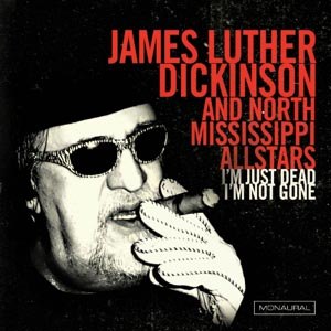 DICKINSON, JAMES LUTHER - I'M JUST DEAD I'M NOT GONE