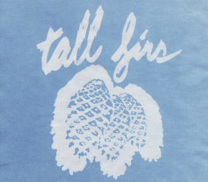 TALL FIRS - OUT OF IT AND INTO IT