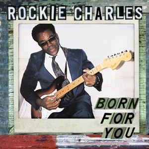 ROCKIE CHARLES - BORN FOR YOU