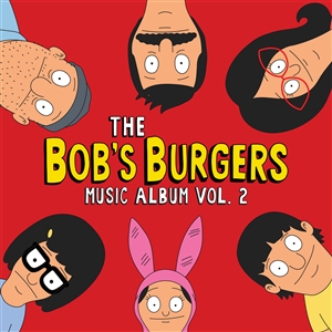 BOB'S BURGERS - THE BOB'S BURGERS MUSIC ALBUM VOL. 2 (MC)