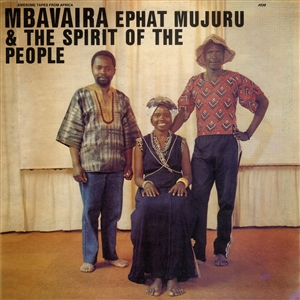 MUJURU, EPHAT & THE SPIRTIT OF THE PEOPLE - MBAVAIRA (MC)
