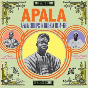 SOUL JAZZ RECORDS PRESENTS/VARIOUS - APALA: APALA GROUPS IN NIGERIA 1964-1969