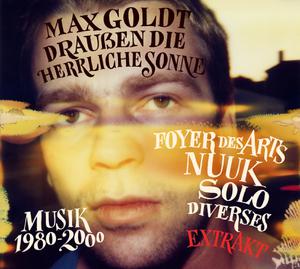 GOLDT, MAX - DRAUßEN DIE HERRLICHE SONNE - MUSIK 1980 - 2000 (EXTRAK