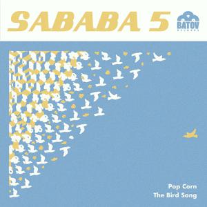SABABA 5 - POPCORN/THE BIRD SONG