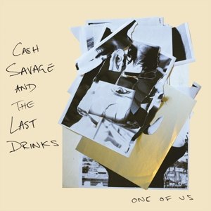 CASH SAVAGE AND THE LAST DRINKS - ONE OF US