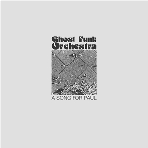 GHOST FUNK ORCHESTRA - A SONG FOR PAUL