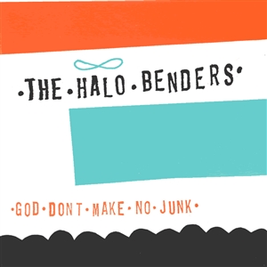 HALO BENDERS - GOD DON'T MAKE NO JUNK (MC)