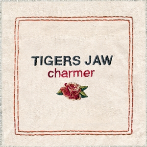 TIGERS JAW - CHARMER (MC)