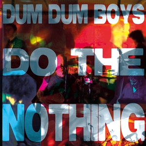 DUM DUM BOYS - DO THE NOTHING