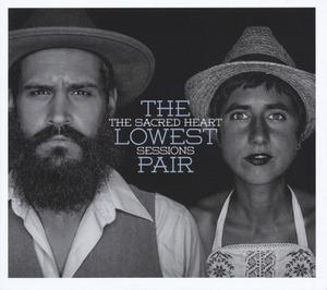 LOWEST PAIR, THE - THE SACRED HEART SESSIONS