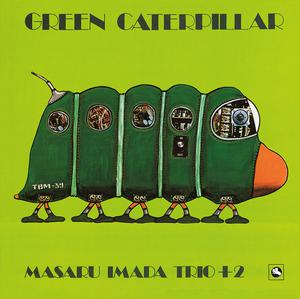 MASARU IMADA TRIO + 2 - GREEN CATERPILLAR